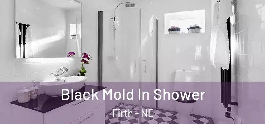Black Mold In Shower Firth - NE
