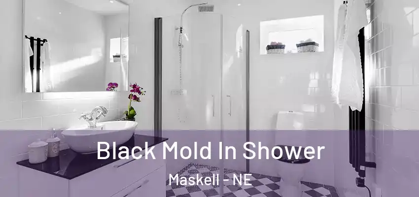 Black Mold In Shower Maskell - NE